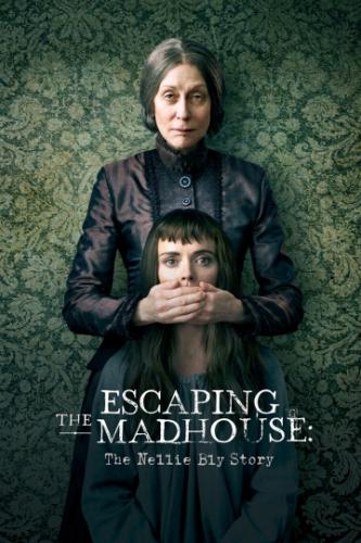 ����� �� ������������ ����: ������� ����� ���� / Escaping the Madhouse: The Nellie Bly Story (2019)